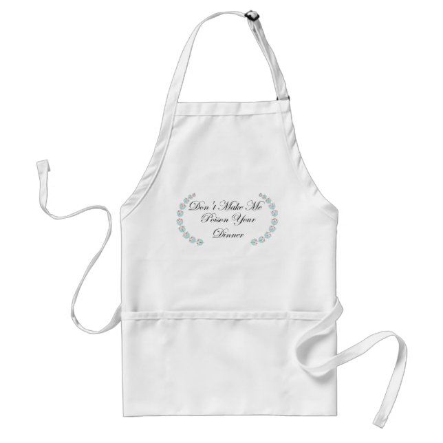 Funny Don't Make Me Poison Your Dinner Apron (Front)