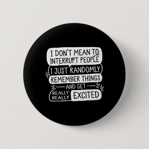 Funny Dont Mean To Interrupt People Sarcastic 2 Inch Round Button