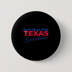 Funny Dont Mess With Texas Grandmas Novelty T Shir 2 Inch Round Button