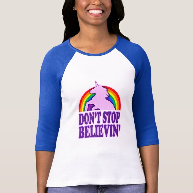 Funny Don't Stop Believin' Unicorn T-Shirt (Front)