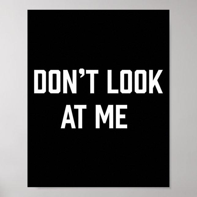 Funny Don't Talk To Me Don't Look At Me  Poster (Front)
