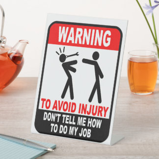 Funny Don't Tell Me How To Do My Job Pedestal Sign