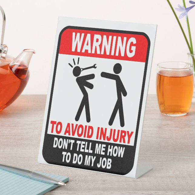 Funny Don't Tell Me How To Do My Job Pedestal Sign (In SItu)