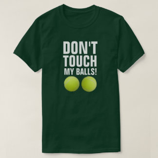 Funny Don't Touch My Balls! Pandemic Tennis T-Shirt