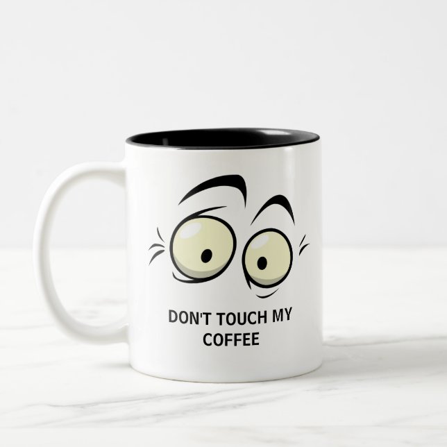 FUNNY DON'T TOUCH MY COFFEE MUG (Left)