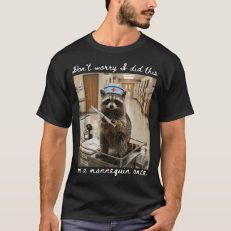 Funny Dont Worry Did This On A Mannequin Raccoon T-Shirt