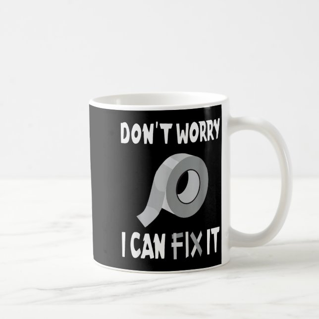 Funny Don't Worry - I Can Fix It - Duct Tape  Coffee Mug (Right)