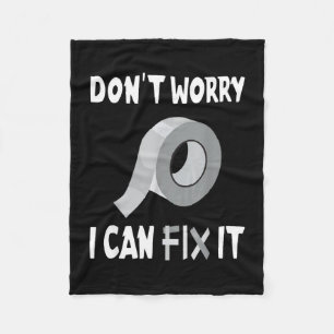 Funny Don't Worry - I Can Fix It - Duct Tape Fleece Blanket