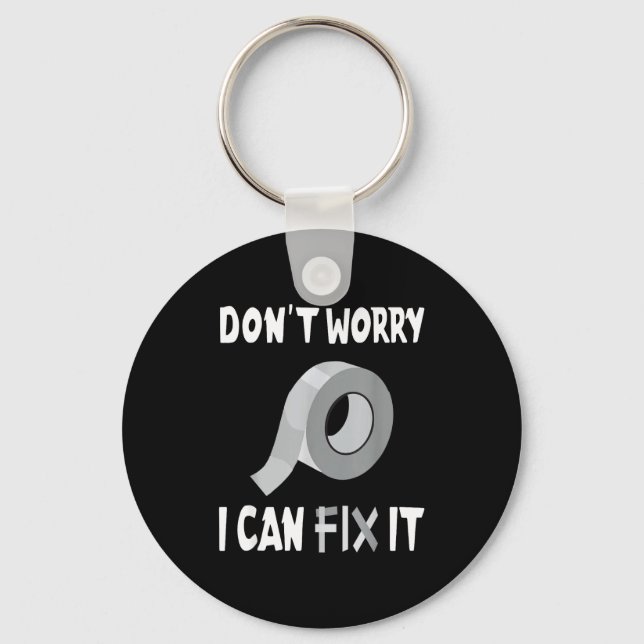 Funny Don't Worry - I Can Fix It - Duct Tape  Keychain (Front)