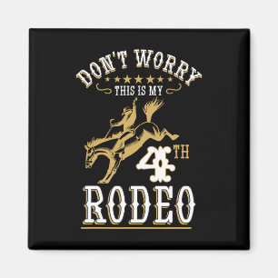 Funny Don't Worry This Is My 4th Rodeo Horseck Rid Magnet