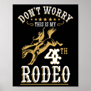 Funny Don't Worry This Is My 4th Rodeo Horseck Rid Poster