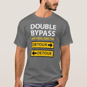 Funny Double Bypass Heart Surgery Detour Signs T-Shirt