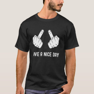 Funny Double Middle Finger Shirt Sarcastic Have A
