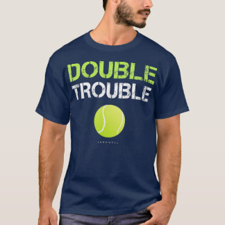 Funny Double Trouble Funny Tennis Team  T-Shirt