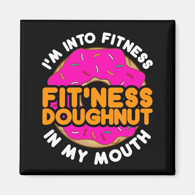 Funny Doughnut Doughnut "I'm into Fitness"  Magnet (Front)