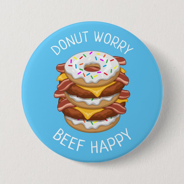 Funny Doughnut Worry Beef Happy Bacon Cheeseburger 3 Inch Round Button (Front)