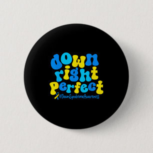 Funny Down Right Perfect Syndrome Awareness 2 Inch Round Button