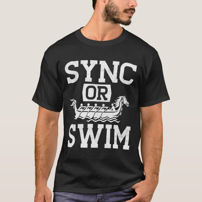 Funny Dragon Boat Racing Paddle Sync Or Swim  T-Shirt (Front)