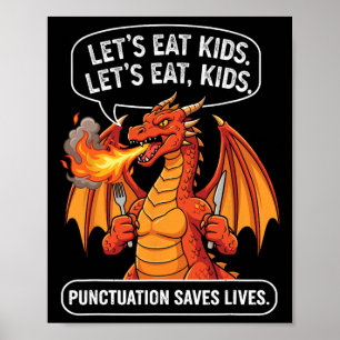Funny Dragon Let's Eat Kids Commas Saves Lives Gra Poster