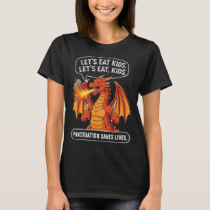 Funny Dragon Let's Eat Kids Commas Saves Lives Gra T-Shirt