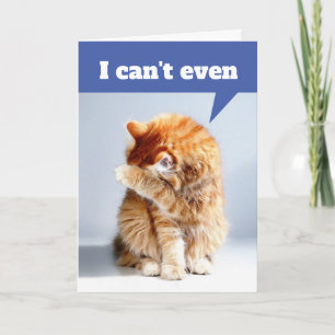 Funny Drama Cat - I Can't Even Birthday Card