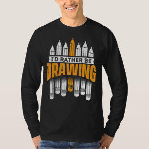 Funny Drawing Shirts I'd Rather Be Drawing - Artis