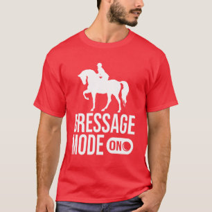 Funny Dressage Mode On Horse Show Dressage girl T-Shirt
