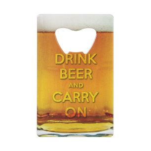 Funny drink beer and carry on credit card bottle opener