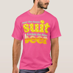 Funny Drink beer wear suit T-Shirt