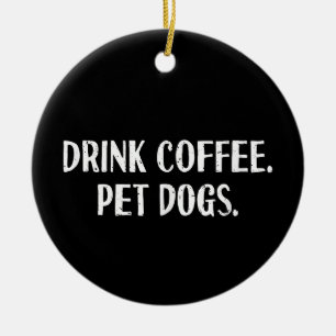 Funny Drink Coffee Pet Dogs Cute Coffee Lover Dog  Ceramic Ornament