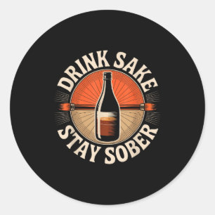 Funny Drink Sake Stay Sober Vintage Japanese Humor Classic Round Sticker