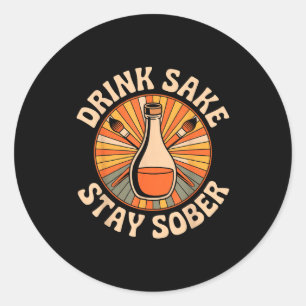Funny Drink Sake Stay Sober Vintage Japanese Humor Classic Round Sticker