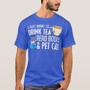 Funny Drink Tea Read Books Pet Cats Cat Lover T-Shirt