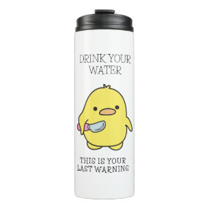 Funny Drink Your Water Reminder From A Cute Duck Thermal Tumbler