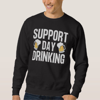 Funny Drinking Gift Support Drinking Day Sweatshirt