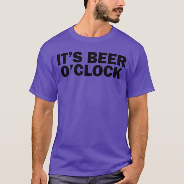 Funny Drinking Lover Its Beer OClock T-Shirt (Front)