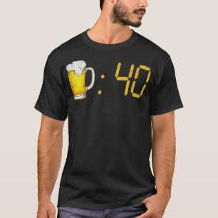 Funny Drinking Or Getting Drunk Beer 40 Fourty Bir T-Shirt