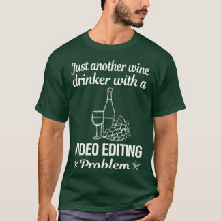 Funny Drinking Problem Video Editing Editor T-Shirt