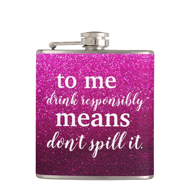 Funny Drinking Quotes Drink Responsibly Glitter Hip Flask (Front)