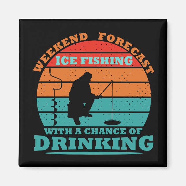 funny drinking saying and ice fishing magnet (Front)