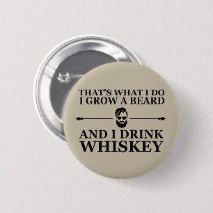 funny drinking whiskey and grow a beard  2 inch round button