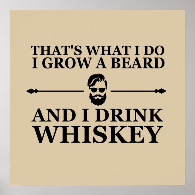 funny drinking whiskey and grow a beard poster (Front)
