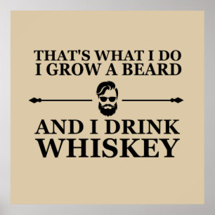 funny drinking whiskey and grow a beard poster