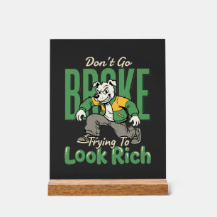 Funny Drip Dog Money Quote Acrylic Sign