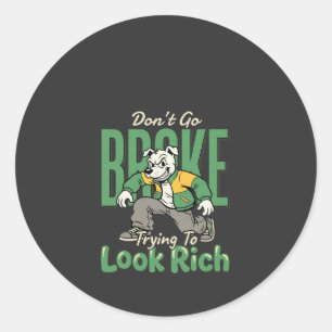Funny Drip Dog Money Quote Classic Round Sticker