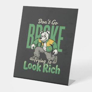 Funny Drip Dog Money Quote Pedestal Sign