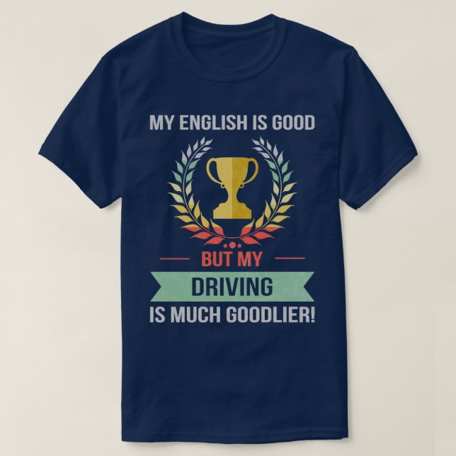 Funny Driver Gift Design T-Shirt (Design Front)