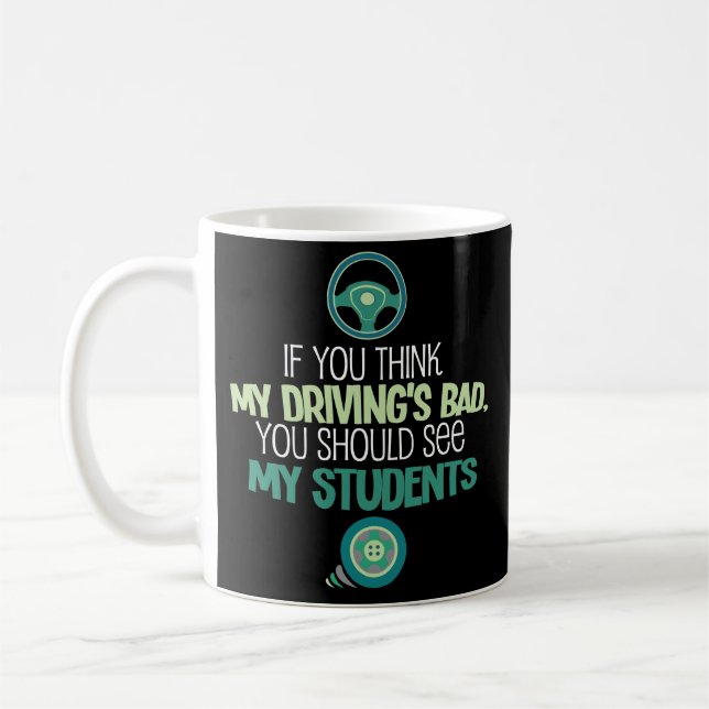 Funny Drivers Ed Teacher Coffee Mug Instructor (Left)