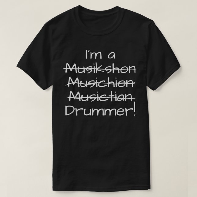 Funny Drum Music Misspelling Design For Drummers  T-Shirt (Design Front)
