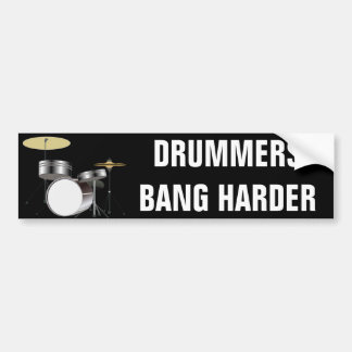 Funny Drummer Drummers Bang Harder Bumper Stickers